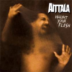 Aittala : Haunt Your Flesh